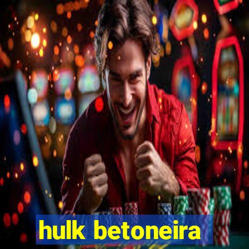 hulk betoneira